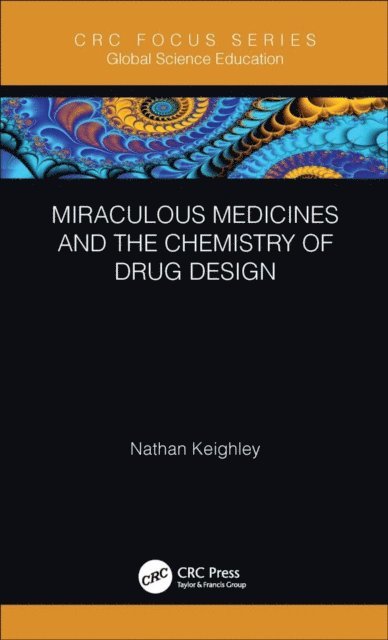 Nathan Keighley - Miraculous Medicines and the Chemistry of Drug Design, E-bok