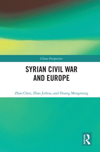 Huang Mengmeng, Zhao Jizhou, Zhao Chen - Syrian Civil War and Europe, E-bok
