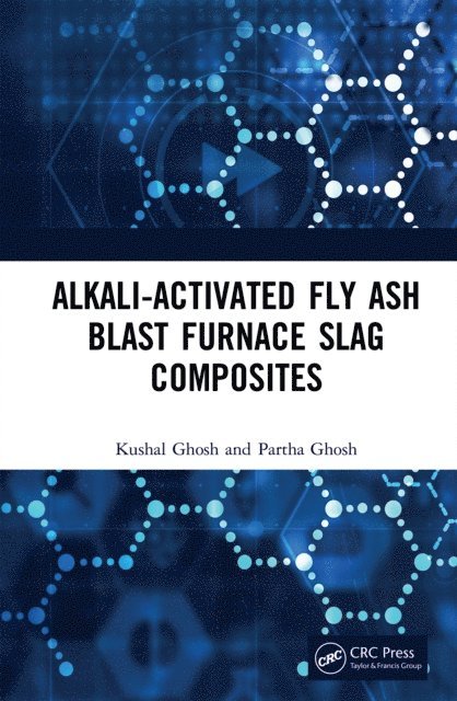 Partha Ghosh, Kushal Ghosh - Alkali Activated Fly Ash, E-bok