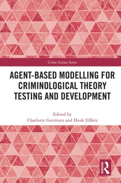 Henk Elffers, Charlotte Gerritsen - Agent-Based Modelling for Criminological Theory Testing and Development, E-bok
