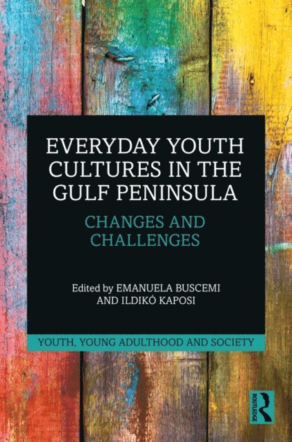 Ildiko Kaposi, Emanuela Buscemi - Everyday Youth Cultures in the Gulf Peninsula, E-bok