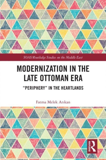 Fatma Melek Arikan - Modernization in the Late Ottoman Era, E-bok