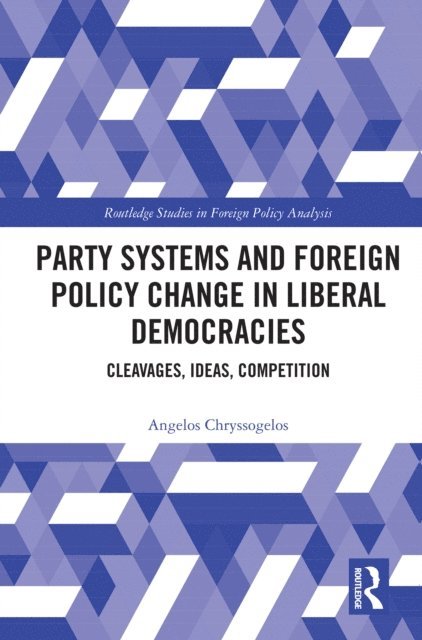 Angelos Chryssogelos - Party Systems and Foreign Policy Change in Liberal Democracies, E-bok