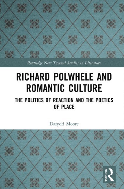Dafydd Moore - Richard Polwhele and Romantic Culture, E-bok