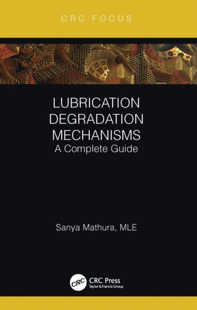 Sanya Mathura - Lubrication Degradation Mechanisms, E-bok