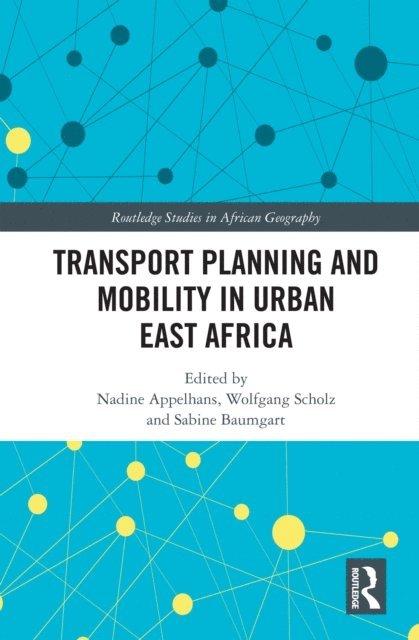 Sabine Baumgart, Wolfgang Scholz, Nadine Appelhans - Transport Planning and Mobility in Urban East Africa, E-bok