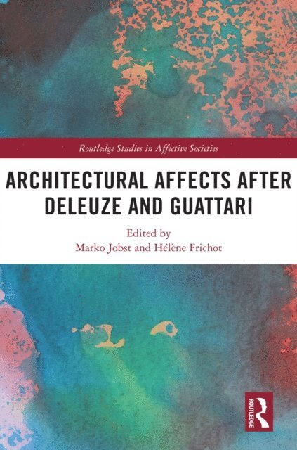 Helene Frichot, Marko Jobst - Architectural Affects after Deleuze and Guattari, E-bok