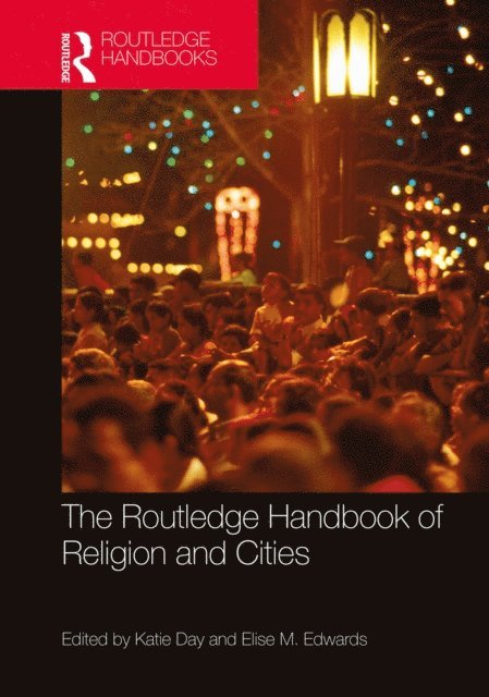 Elise M. Edwards, Katie Day - Routledge Handbook of Religion and Cities, E-bok