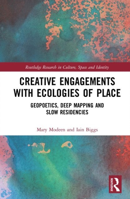 Iain Biggs, Mary Modeen - Creative Engagements with Ecologies of Place, E-bok