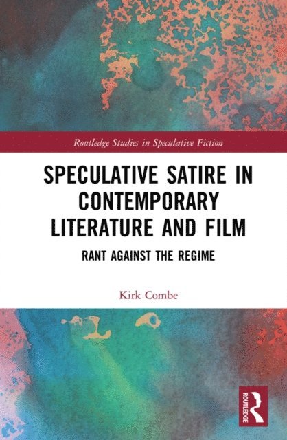 Kirk Combe - Speculative Satire in Contemporary Literature and Film, E-bok