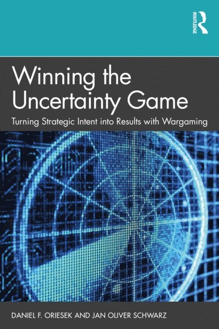 Jan Oliver Schwarz, Daniel F. Oriesek - Winning the Uncertainty Game, E-bok