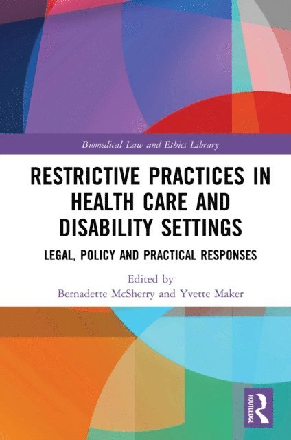 Yvette Maker, Bernadette McSherry - Restrictive Practices in Health Care and Disability Settings, E-bok