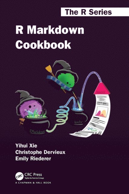 Emily Riederer, Christophe Dervieux, Yihui Xie - R Markdown Cookbook, E-bok