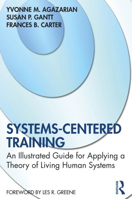 Frances B. Carter, Susan P. Gantt, Yvonne M. Agazarian - Systems-Centered Training, E-bok