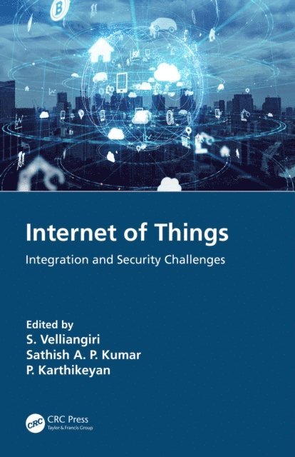 P. Karthikeyan, Sathish A.P. Kumar, S. Velliangiri - Internet of Things, E-bok