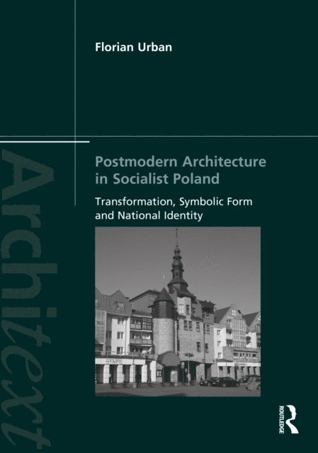Florian Urban - Postmodern Architecture in Socialist Poland, E-bok