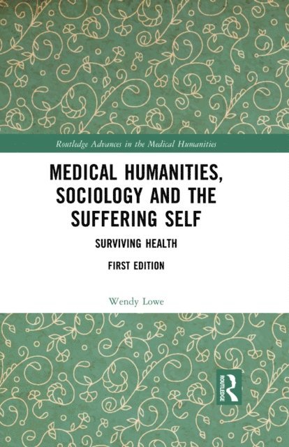 Wendy Lowe - Medical Humanities, Sociology and the Suffering Self, E-bok