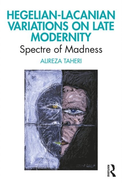 Alireza Taheri - Hegelian-Lacanian Variations on Late Modernity, E-bok