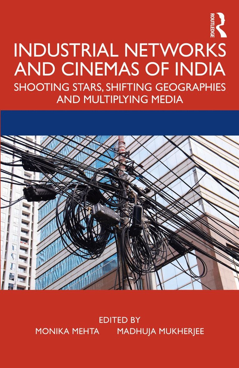 Monika Mehta, Madhuja Mukherjee - Industrial Networks and Cinemas of India, E-bok