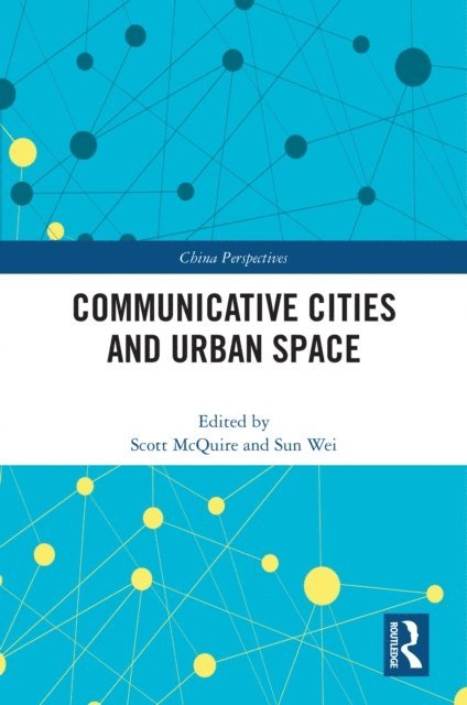 Sun Wei, Scott McQuire - Communicative Cities and Urban Space, E-bok
