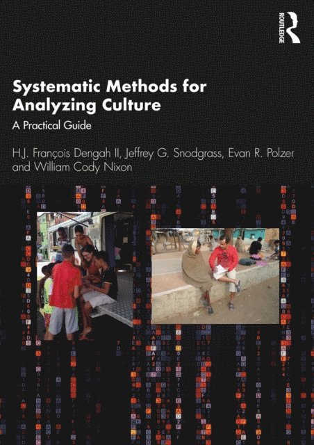 William Cody Nixon, Evan R. Polzer, Jeffrey G. Snodgrass, H.J. FranAois Dengah II - Systematic Methods for Analyzing Culture, E-bok