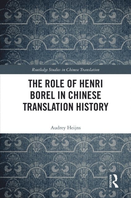 Audrey Heijns - Role of Henri Borel in Chinese Translation History, E-bok
