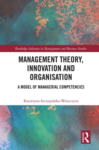 Katarzyna Szczepanska-Woszczyna - Management Theory, Innovation, and Organisation, E-bok