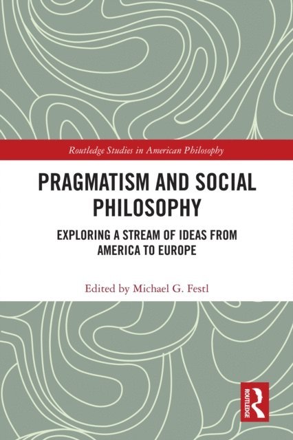 Michael G. Festl - Pragmatism and Social Philosophy, E-bok