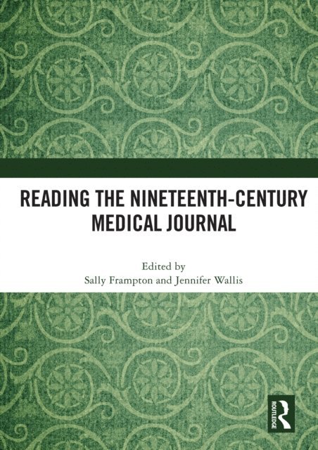 Jennifer Wallis, Sally Frampton - Reading the Nineteenth-Century Medical Journal, E-bok