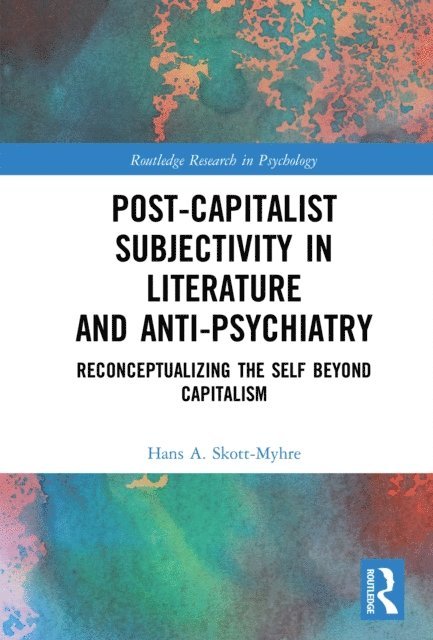 Hans A. Skott-Myhre - Post-Capitalist Subjectivity in Literature and Anti-Psychiatry, E-bok