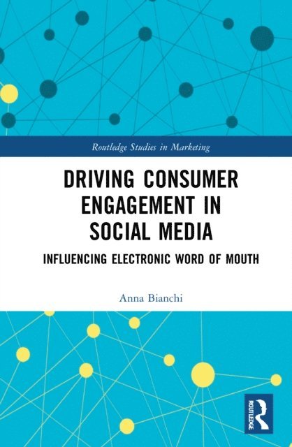 Anna Bianchi - Driving Consumer Engagement in Social Media, E-bok