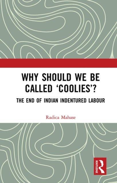 Radica Mahase - Why Should We Be Called 'Coolies'?, E-bok