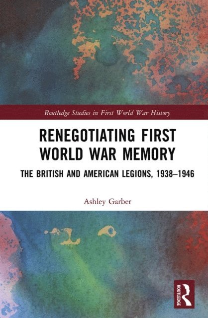 Ashley Garber - Renegotiating First World War Memory, E-bok