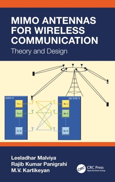 M.V. Kartikeyan, Rajib Kumar Panigrahi, Leeladhar Malviya - MIMO Antennas for Wireless Communication, E-bok