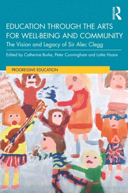 Lottie Hoare, Peter Cunningham, Catherine Burke - Education through the Arts for Well-Being and Community, E-bok