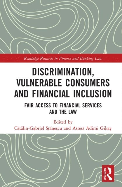 Asress Adimi Gikay, Catalin-Gabriel Stanescu - Discrimination, Vulnerable Consumers and Financial Inclusion, E-bok