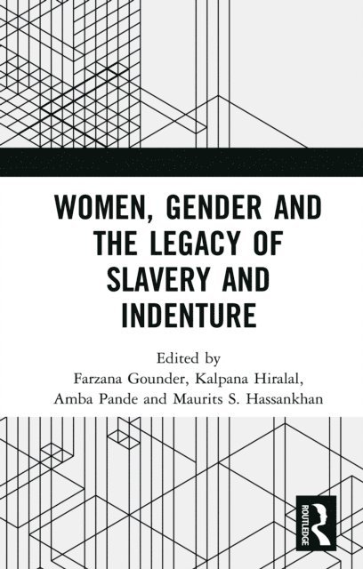 Maurits S. Hassankhan, Amba Pande, Kalpana Hiralal, Farzana Gounder - Women, Gender and the Legacy of Slavery and Indenture, E-bok