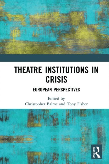Tony Fisher, Christopher Balme - Theatre Institutions in Crisis, E-bok