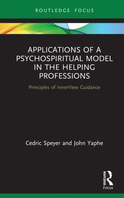 John Yaphe, Cedric Speyer - Applications of a Psychospiritual Model in the Helping Professions, E-bok