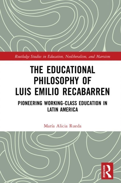 Maria Alicia Rueda - Educational Philosophy of Luis Emilio Recabarren, E-bok