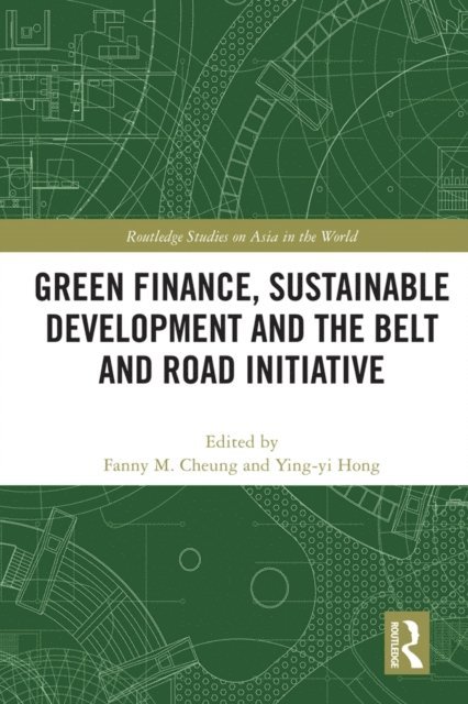 Ying-yi Hong, Fanny M. Cheung - Green Finance, Sustainable Development and the Belt and Road Initiative, E-bok