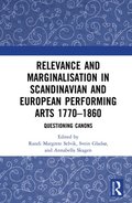 Relevance and Marginalisation in Scandinavian and European Performing Arts 1770?1860