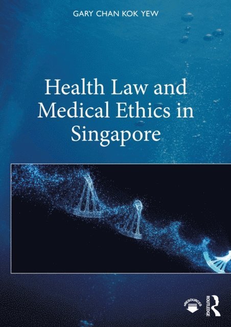 Gary Chan Kok Yew - Health Law and Medical Ethics in Singapore, E-bok