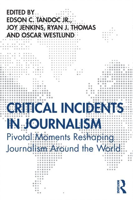 Oscar Westlund, Ryan Thomas, Joy Jenkins, Edson Tandoc Jr. - Critical Incidents in Journalism, E-bok
