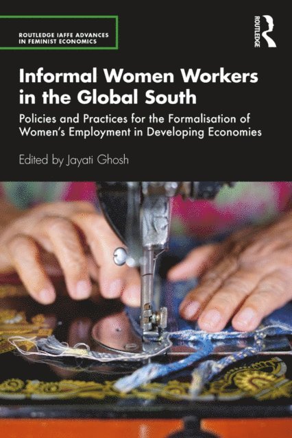 Jayati Ghosh - Informal Women Workers in the Global South, E-bok