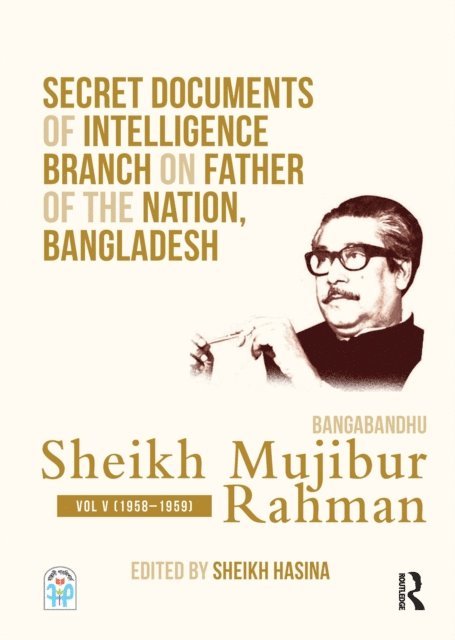 Sheikh Hasina - Secret Documents of Intelligence Branch on Father of The Nation, Bangladesh: Bangabandhu Sheikh Mujibur Rahman, E-bok