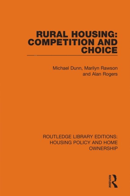 Alan Rogers, Marilyn Rawson, Michael Dunn - Rural Housing: Competition and Choice, E-bok
