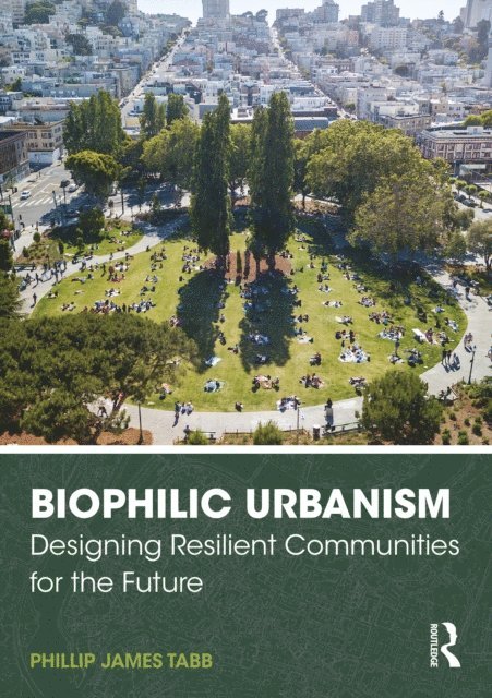 Phillip James Tabb - Biophilic Urbanism, E-bok