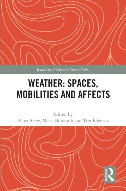 Tim Edensor, Maria Borovnik, Kaya Barry - Weather: Spaces, Mobilities and Affects, E-bok