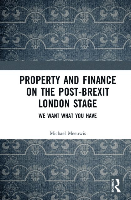 Michael Meeuwis - Property and Finance on the Post-Brexit London Stage, E-bok
